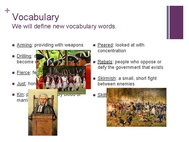 + Vocabulary We will define new vocabulary words. n Arming: providing with weapons n