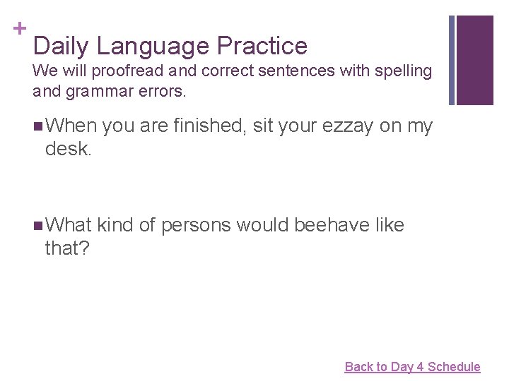 + Daily Language Practice We will proofread and correct sentences with spelling and grammar