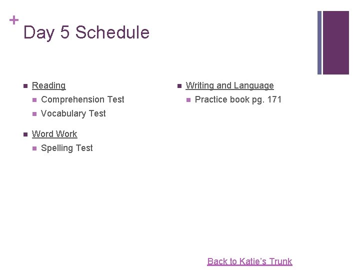 + Day 5 Schedule n n Reading n Comprehension Test n Vocabulary Test n