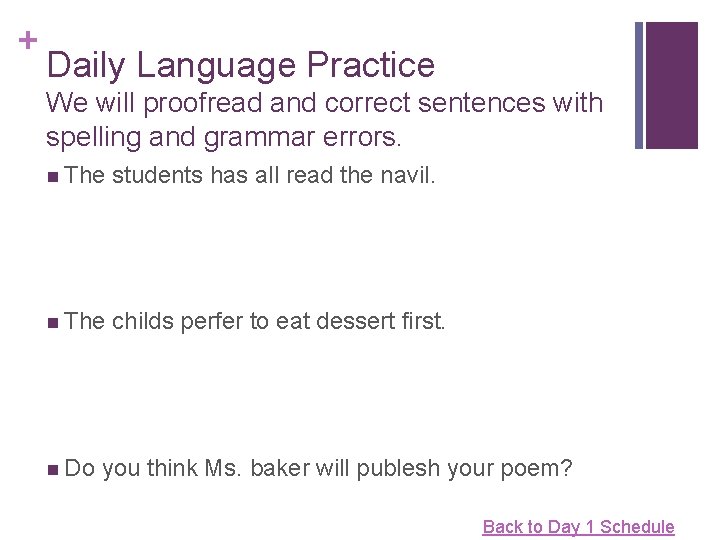 + Daily Language Practice We will proofread and correct sentences with spelling and grammar
