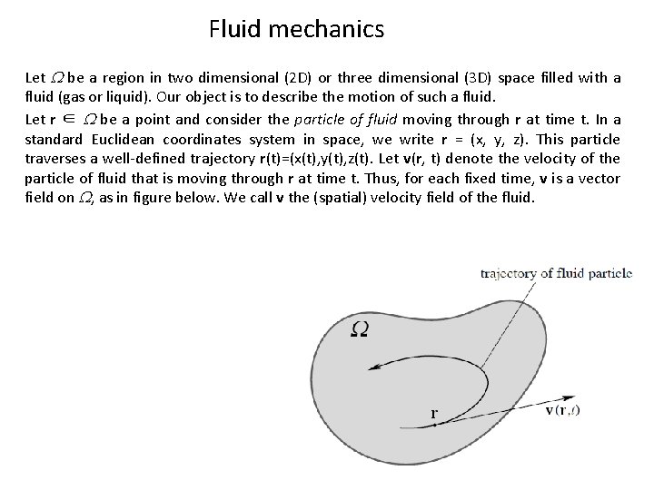 Fluid mechanics Let be a region in two dimensional (2 D) or three dimensional