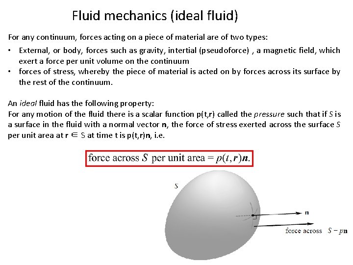 Fluid mechanics (ideal fluid) For any continuum, forces acting on a piece of material