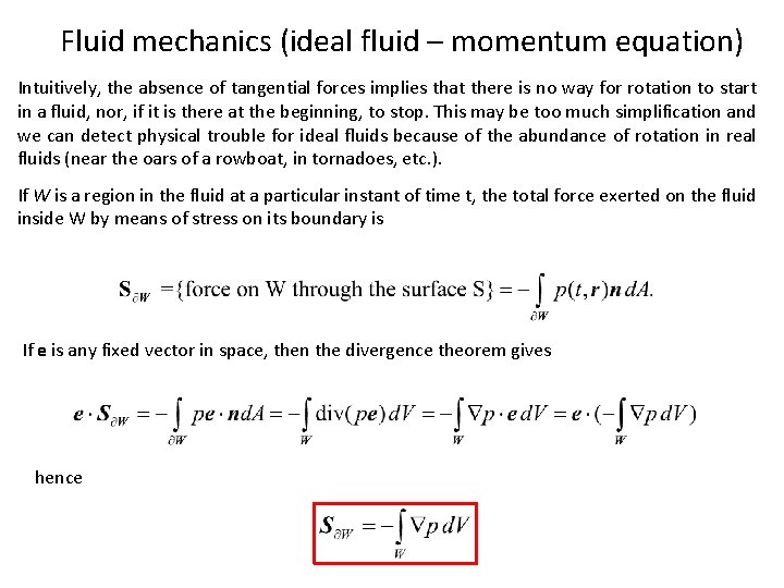 Fluid mechanics (ideal fluid – momentum equation) Intuitively, the absence of tangential forces implies