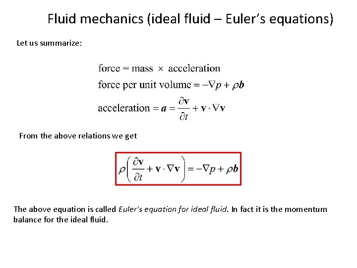 Fluid mechanics (ideal fluid – Euler’s equations) Let us summarize: From the above relations