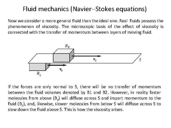 Fluid mechanics (Navier Stokes equations) Now we consider a more general fluid than the