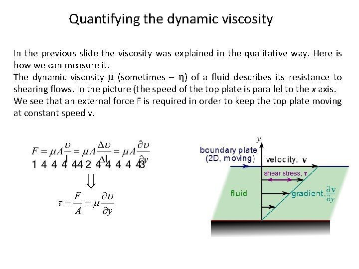Quantifying the dynamic viscosity In the previous slide the viscosity was explained in the