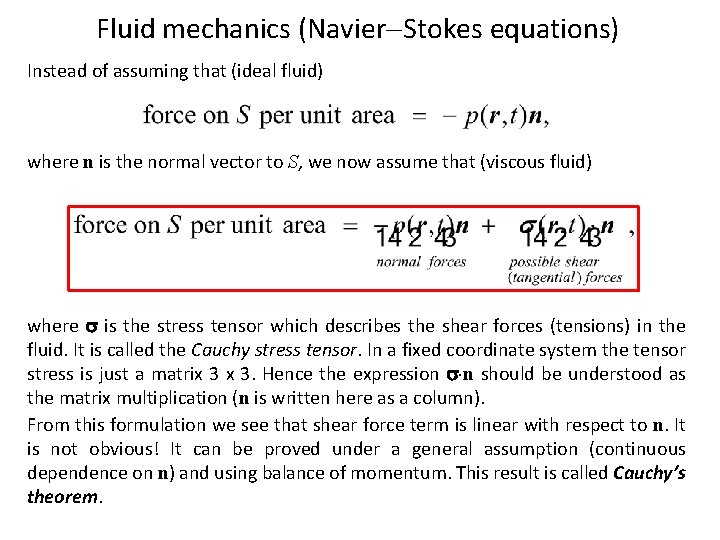 Fluid mechanics (Navier Stokes equations) Instead of assuming that (ideal fluid) where n is