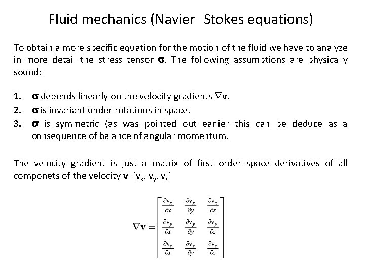 Fluid mechanics (Navier Stokes equations) To obtain a more specific equation for the motion