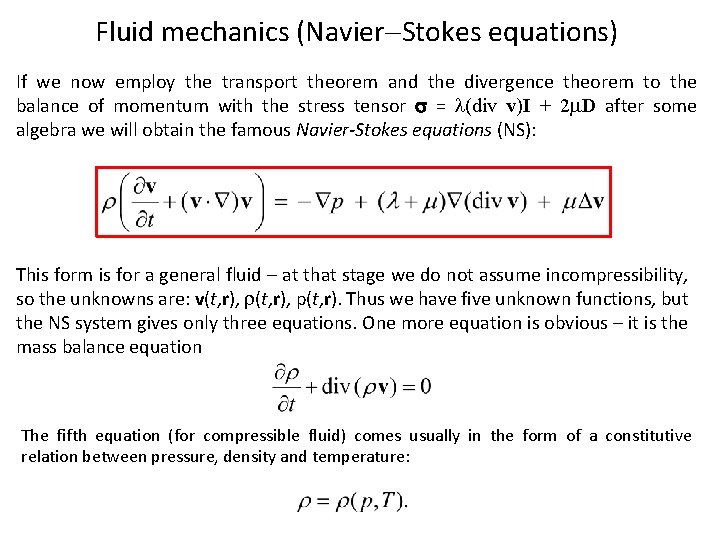 Fluid mechanics (Navier Stokes equations) If we now employ the transport theorem and the