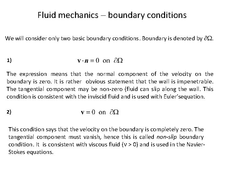 Fluid mechanics boundary conditions We will consider only two basic boundary conditions. Boundary is