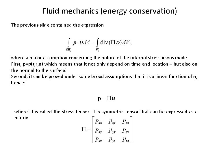 Fluid mechanics (energy conservation) The previous slide contained the expression where a major assumption