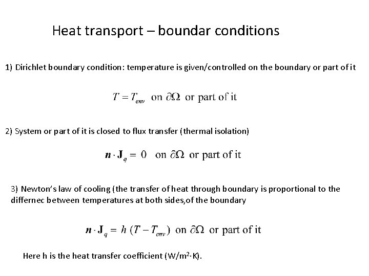 Heat transport – boundar conditions 1) Dirichlet boundary condition: temperature is given/controlled on the
