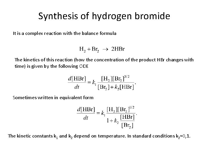 Synthesis of hydrogen bromide It is a complex reaction with the balance formula The