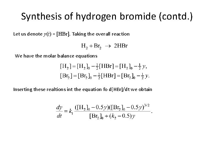 Synthesis of hydrogen bromide (contd. ) Let us denote y(t) = [HBr]. Taking the