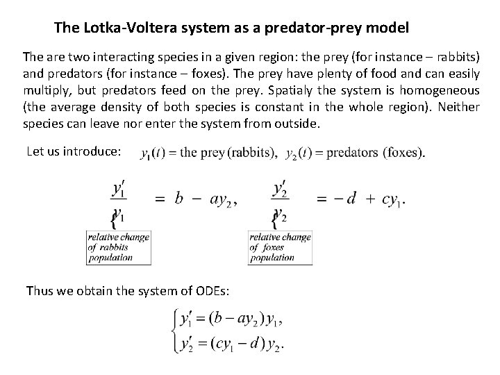 The Lotka-Voltera system as a predator-prey model The are two interacting species in a