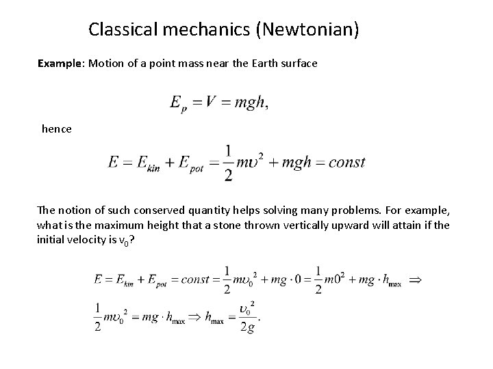 Classical mechanics (Newtonian) Example: Motion of a point mass near the Earth surface hence