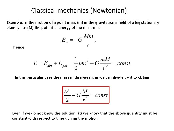 Classical mechanics (Newtonian) Example: In the motion of a point mass (m) in the
