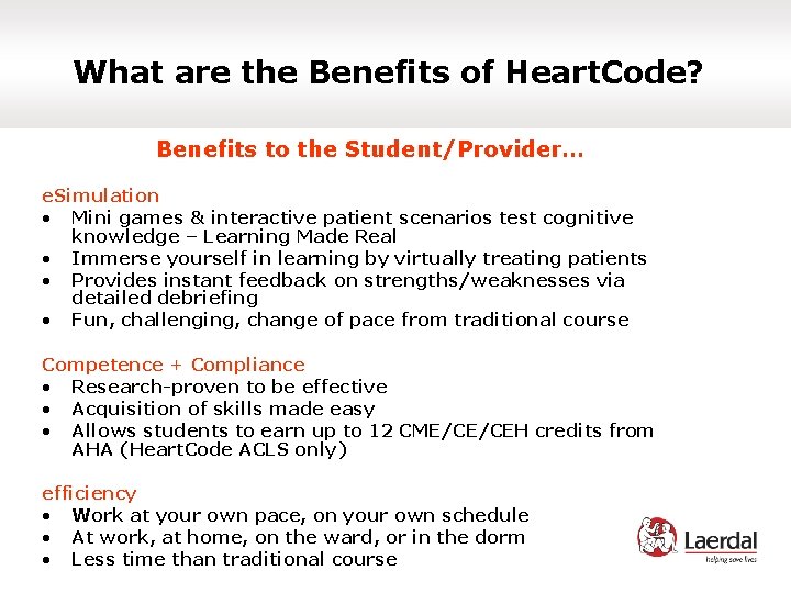 What are the Benefits of Heart. Code? Benefits to the Student/Provider… e. Simulation •