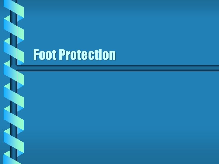 Foot Protection 