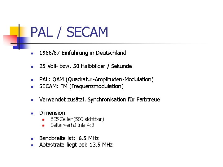 PAL / SECAM n 1966/67 Einführung in Deutschland n 25 Voll- bzw. 50 Halbbilder