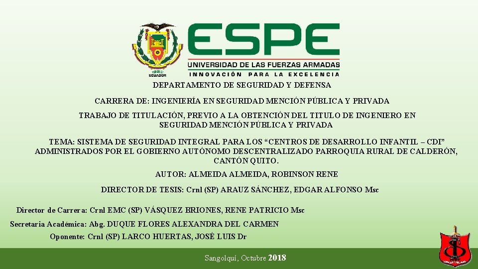 DEPARTAMENTO DE SEGURIDAD Y DEFENSA CARRERA DE: INGENIERÍA EN SEGURIDAD MENCIÓN PÚBLICA Y PRIVADA DEPARTAMENTO DE SEGURIDAD Y DEFENSA CARRERA DE: INGENIERÍA EN SEGURIDAD MENCIÓN PÚBLICA Y PRIVADA