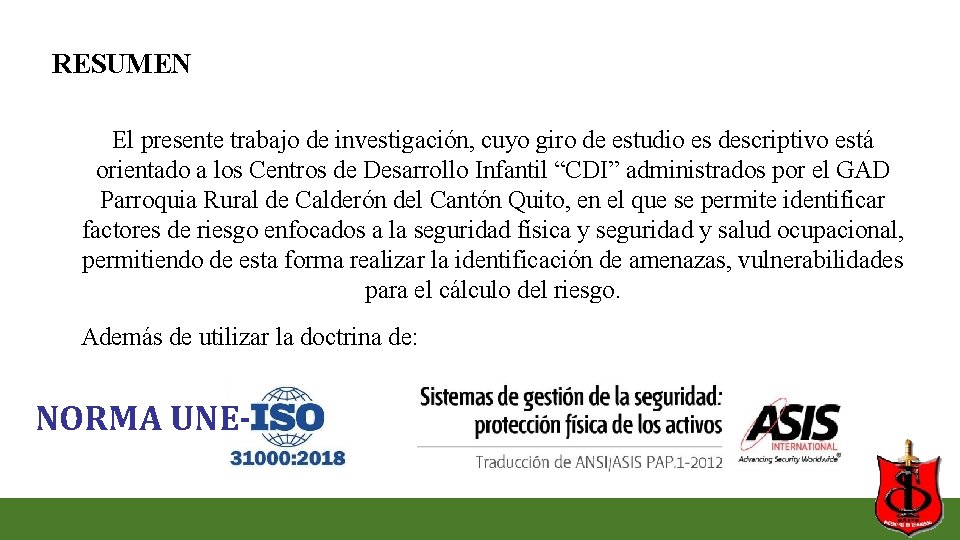 RESUMEN El presente trabajo de investigación, cuyo giro de estudio es descriptivo está orientado RESUMEN El presente trabajo de investigación, cuyo giro de estudio es descriptivo está orientado