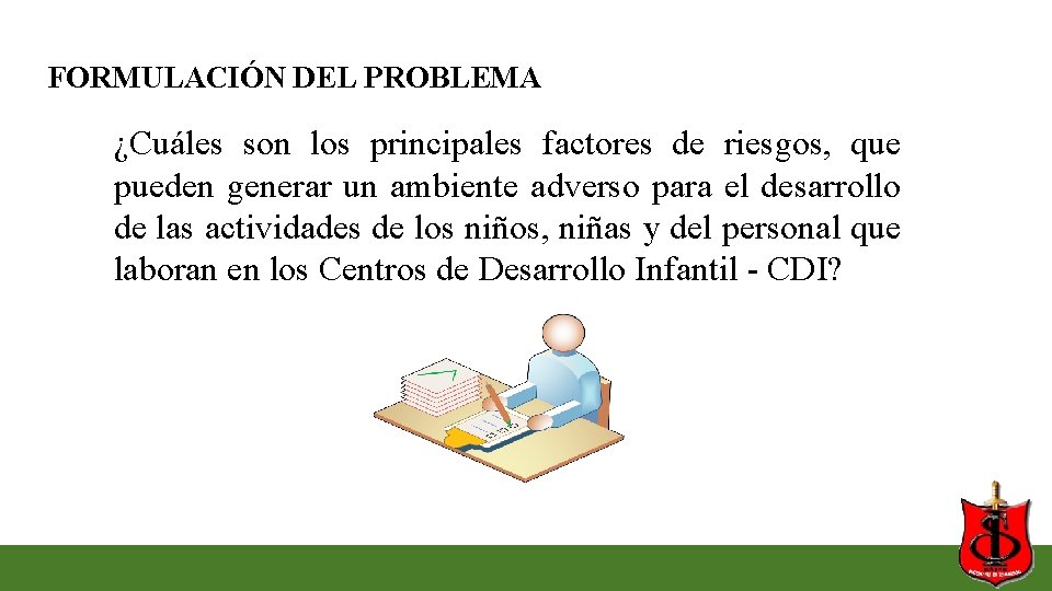 FORMULACIÓN DEL PROBLEMA ¿Cuáles son los principales factores de riesgos, que pueden generar un FORMULACIÓN DEL PROBLEMA ¿Cuáles son los principales factores de riesgos, que pueden generar un
