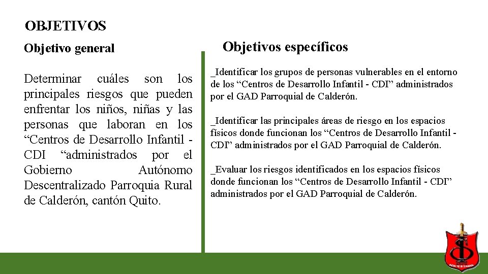 OBJETIVOS Objetivo general Determinar cuáles son los principales riesgos que pueden enfrentar los niños, OBJETIVOS Objetivo general Determinar cuáles son los principales riesgos que pueden enfrentar los niños,