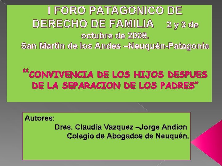 I FORO PATAGONICO DE DERECHO DE FAMILIA 2 y 3 de octubre de 2008.