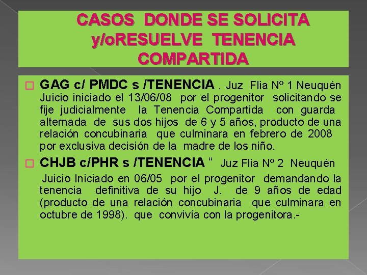 CASOS DONDE SE SOLICITA y/o. RESUELVE TENENCIA COMPARTIDA � GAG c/ PMDC s /TENENCIA.