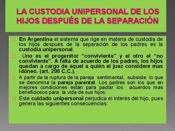 LA CUSTODIA UNIPERSONAL DE LOS HIJOS DESPUÉS DE LA SEPARACIÓN En Argentina el sistema