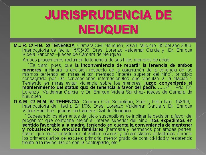 JURISPRUDENCIA DE NEUQUEN M. J. R. C/ H. B. S/ TENENCIA. Cámara Civil Neuquén,