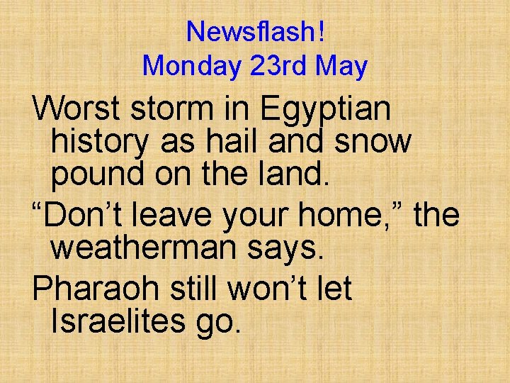 Newsflash! Monday 23 rd May Worst storm in Egyptian history as hail and snow