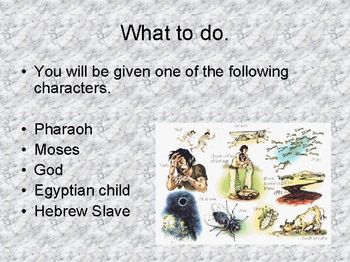 What to do. • You will be given one of the following characters. •