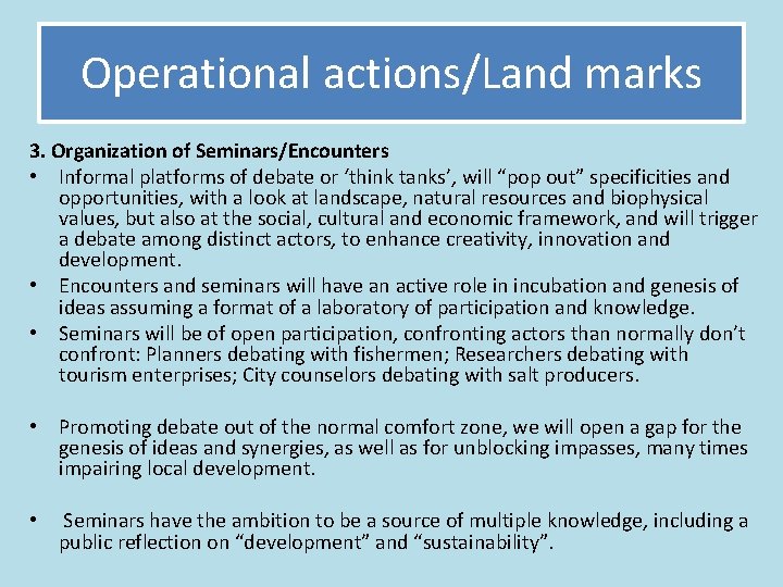 Operational actions/Land marks 3. Organization of Seminars/Encounters • Informal platforms of debate or ‘think