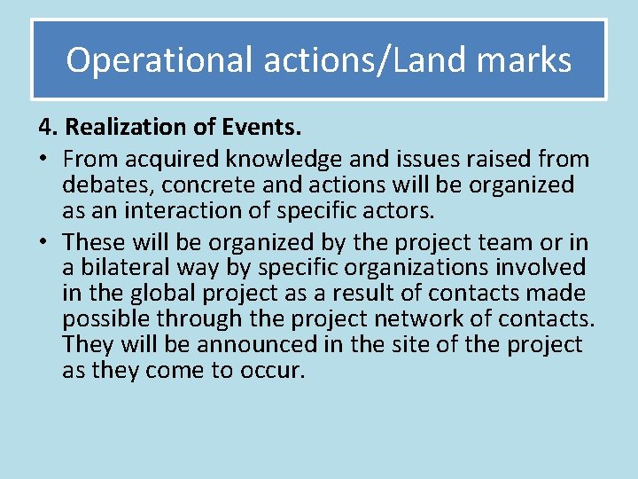 Operational actions/Land marks 4. Realization of Events. • From acquired knowledge and issues raised