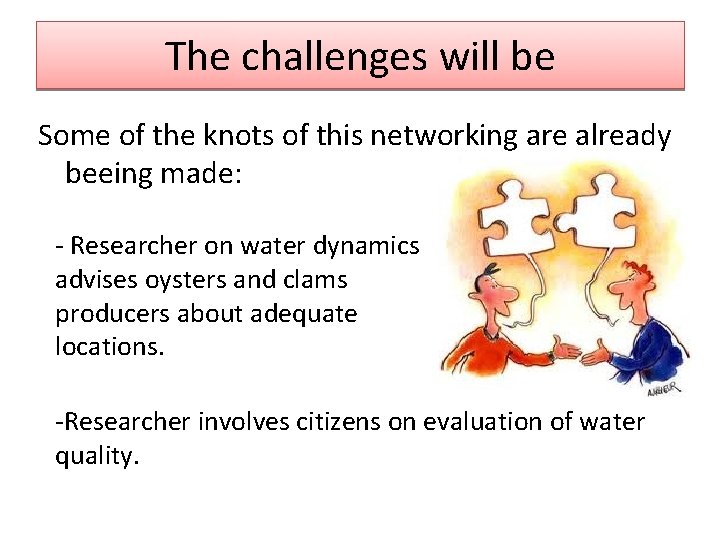 The challenges will be Some of the knots of this networking are already beeing