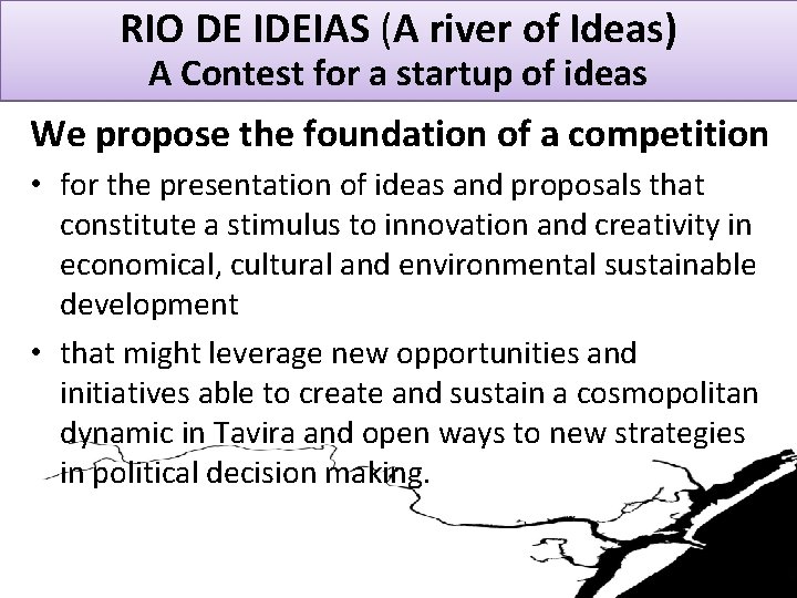 RIO DE IDEIAS (A river of Ideas) RIO DE IDEIAS - A Contest for