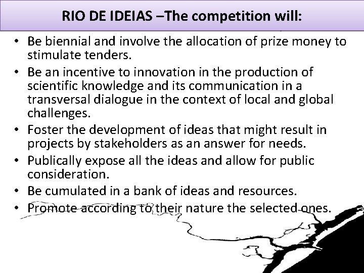 RIO DE IDEIAS –The competition will: RIO DE IDEIAS - A Contest for a