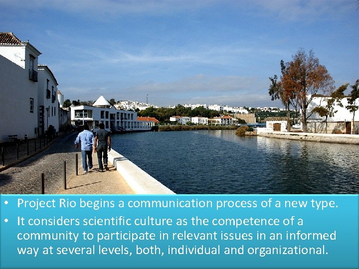  • Project Rio begins a communication process of a new type. • It