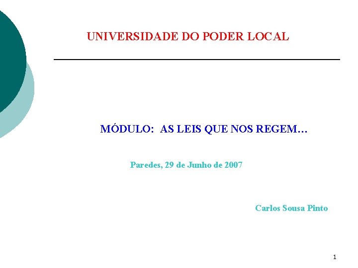 UNIVERSIDADE DO PODER LOCAL MÓDULO: AS LEIS QUE NOS REGEM… Paredes, 29 de Junho