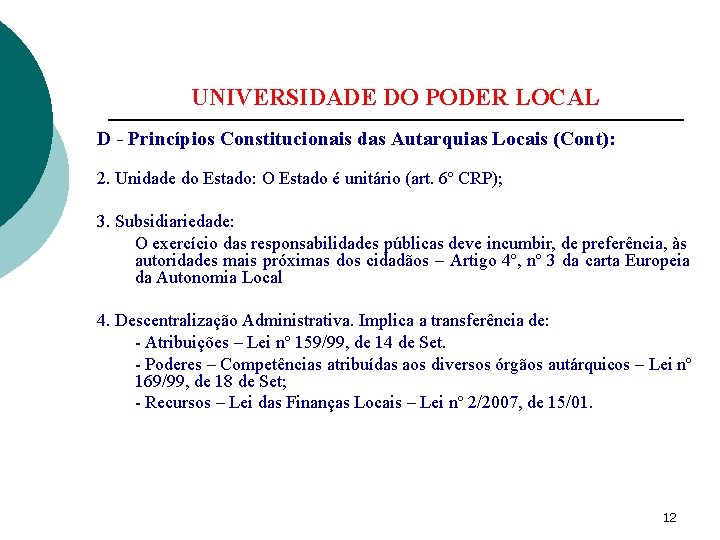 UNIVERSIDADE DO PODER LOCAL D - Princípios Constitucionais das Autarquias Locais (Cont): 2. Unidade