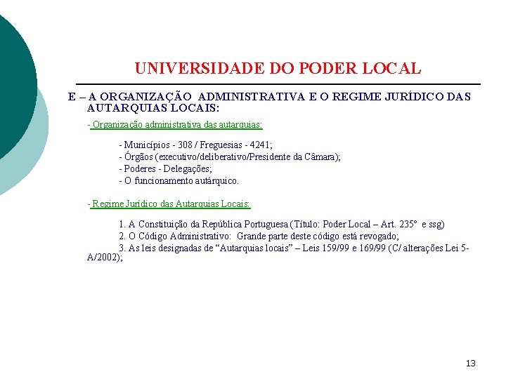 UNIVERSIDADE DO PODER LOCAL E – A ORGANIZAÇÃO ADMINISTRATIVA E O REGIME JURÍDICO DAS