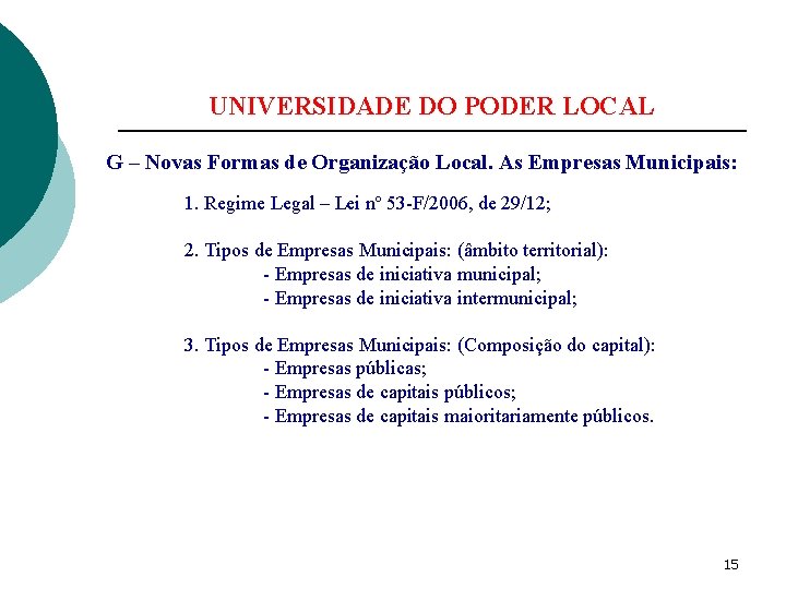 UNIVERSIDADE DO PODER LOCAL G – Novas Formas de Organização Local. As Empresas Municipais: