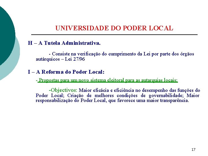 UNIVERSIDADE DO PODER LOCAL H – A Tutela Administrativa. - Consiste na verificação do