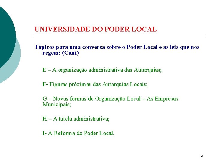 UNIVERSIDADE DO PODER LOCAL Tópicos para uma conversa sobre o Poder Local e as