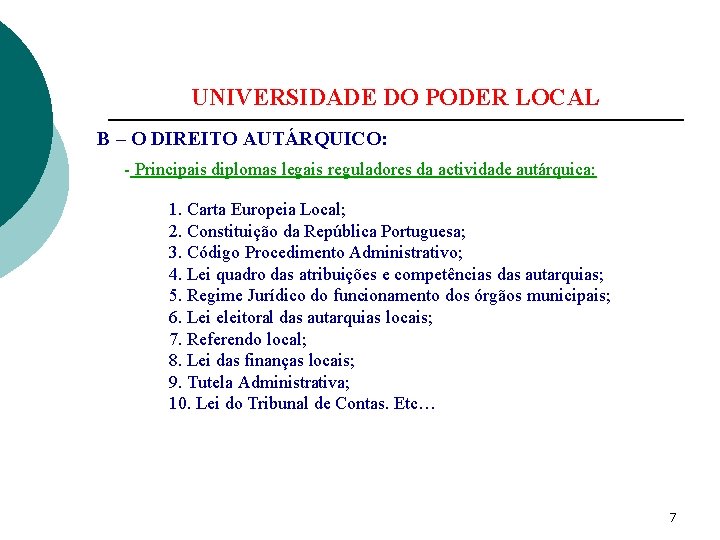 UNIVERSIDADE DO PODER LOCAL B – O DIREITO AUTÁRQUICO: - Principais diplomas legais reguladores