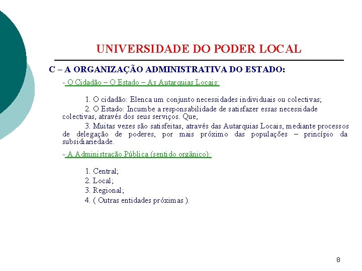 UNIVERSIDADE DO PODER LOCAL C – A ORGANIZAÇÃO ADMINISTRATIVA DO ESTADO: - O Cidadão