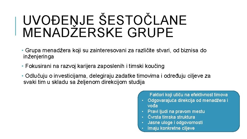 UVOĐENJE ŠESTOČLANE MENADŽERSKE GRUPE • Grupa menadžera koji su zainteresovani za različite stvari, od UVOĐENJE ŠESTOČLANE MENADŽERSKE GRUPE • Grupa menadžera koji su zainteresovani za različite stvari, od