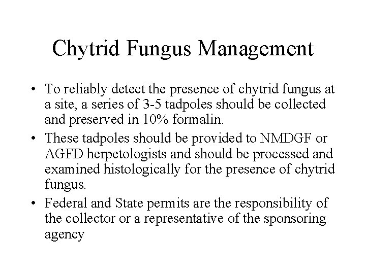 Chytrid Fungus Management • To reliably detect the presence of chytrid fungus at a
